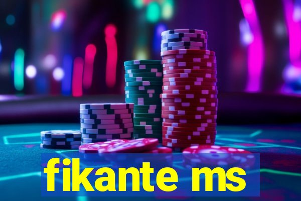 fikante ms